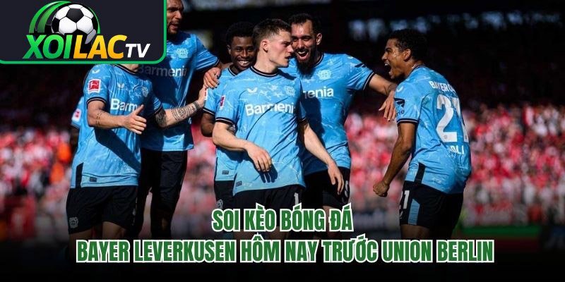 Soi Kèo Bóng Đá Bayer Leverkusen Hôm Nay Trước Union Berlin
